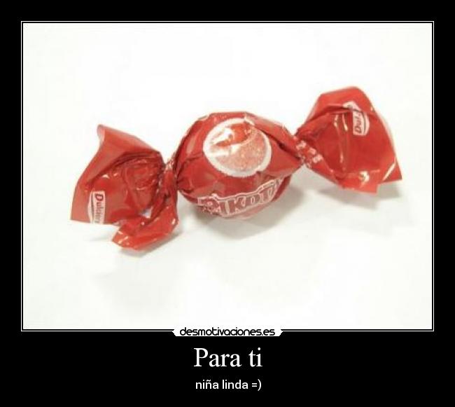 Para ti - niña linda =)
