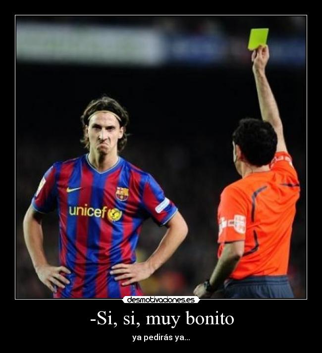 -Si, si, muy bonito -