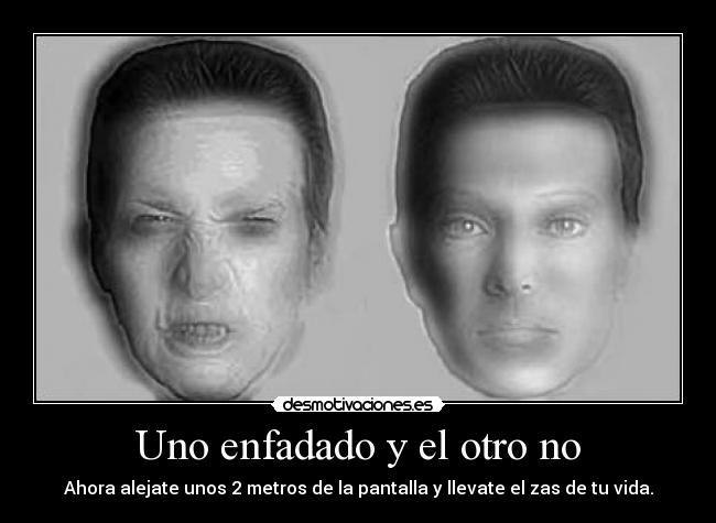 Uno enfadado y el otro no -