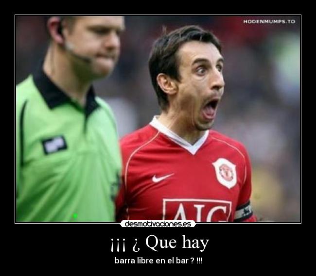 ¡¡¡ ¿ Que hay - barra libre en el bar ? !!!