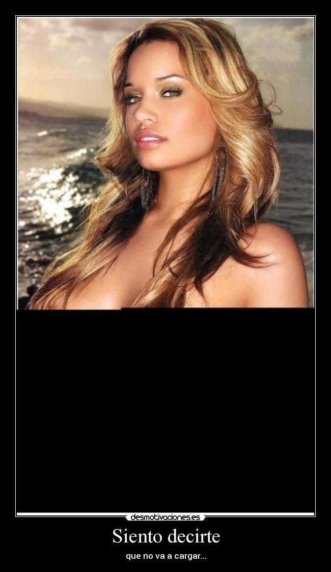 Siento decirte - que no va a cargar...