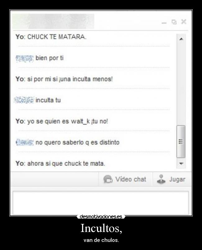 Incultos, - van de chulos.