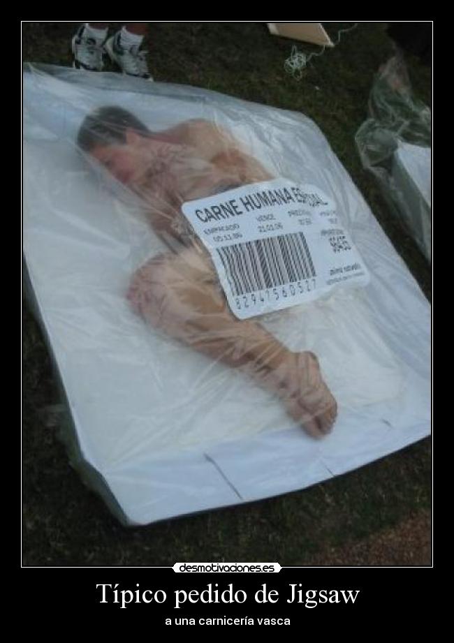 Típico pedido de Jigsaw - 