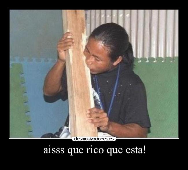aisss que rico que esta! -