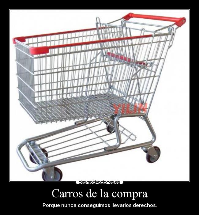Carros de la compra - Porque nunca conseguimos llevarlos derechos.