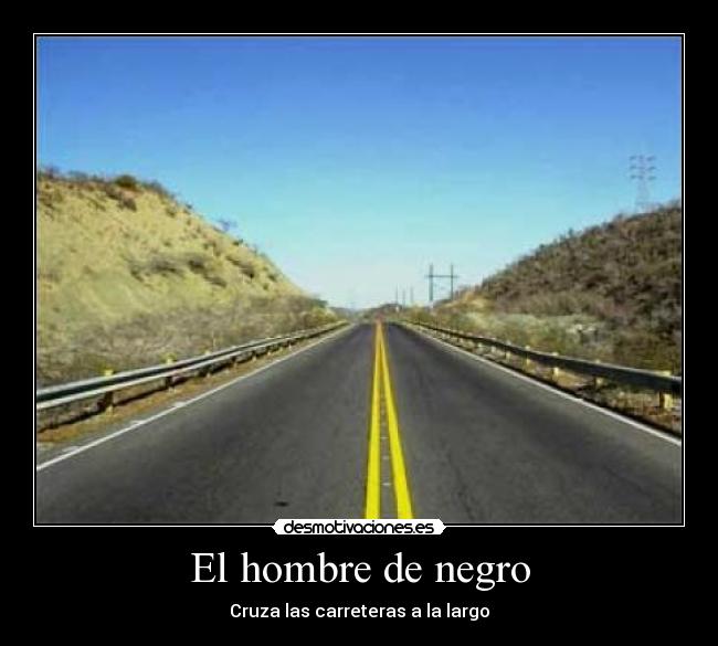 El hombre de negro - Cruza las carreteras a la largo