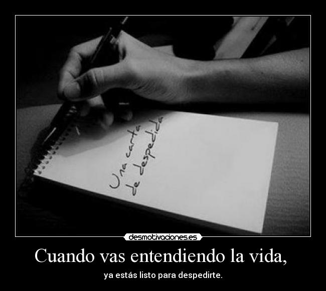 Cuando vas entendiendo la vida,  - 