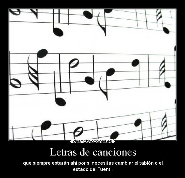 Letras de canciones - que siempre estarán ahí por si necesitas cambiar el tablón o el estado del Tuenti.