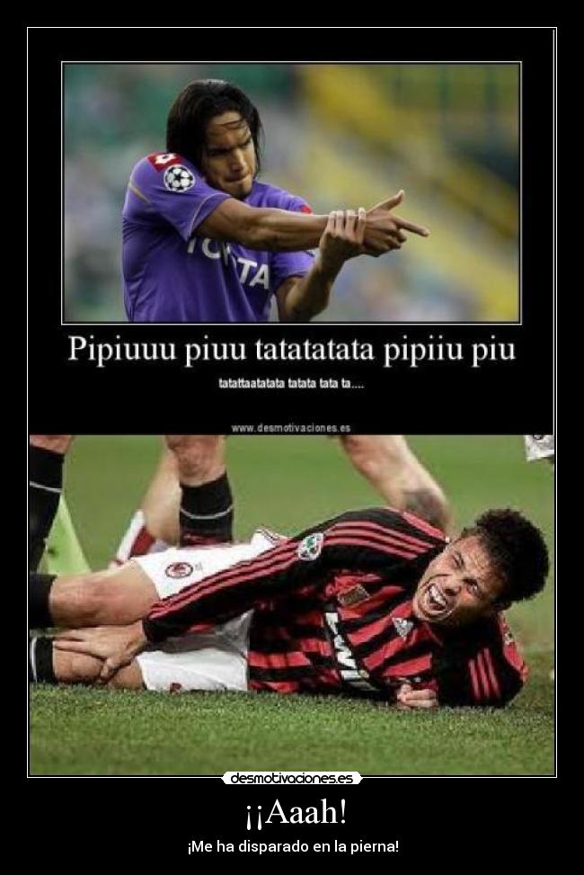 ¡¡Aaah! - ¡Me ha disparado en la pierna!