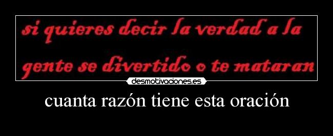 cuanta razón tiene esta oración -