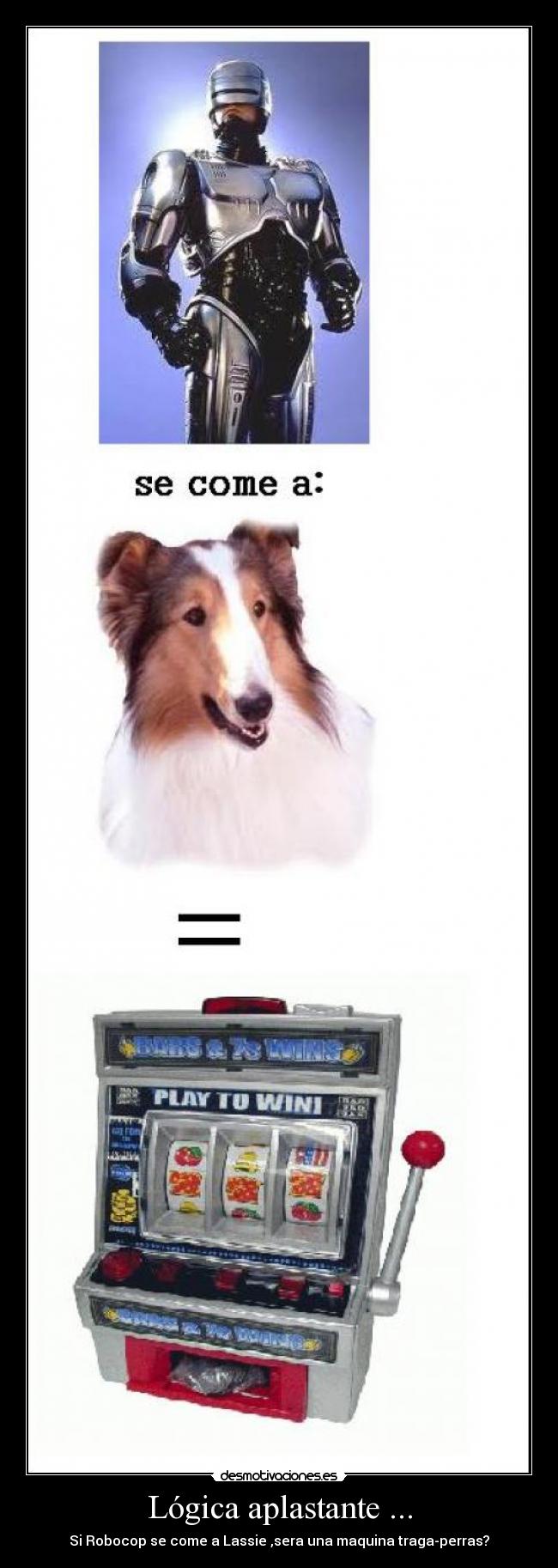 Lógica aplastante ... -