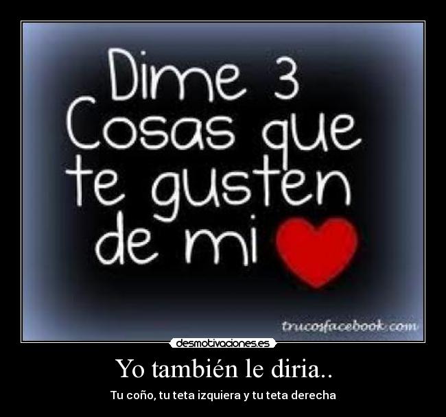 Yo también le diria.. -