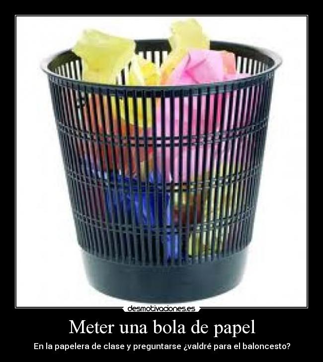 Meter una bola de papel - 