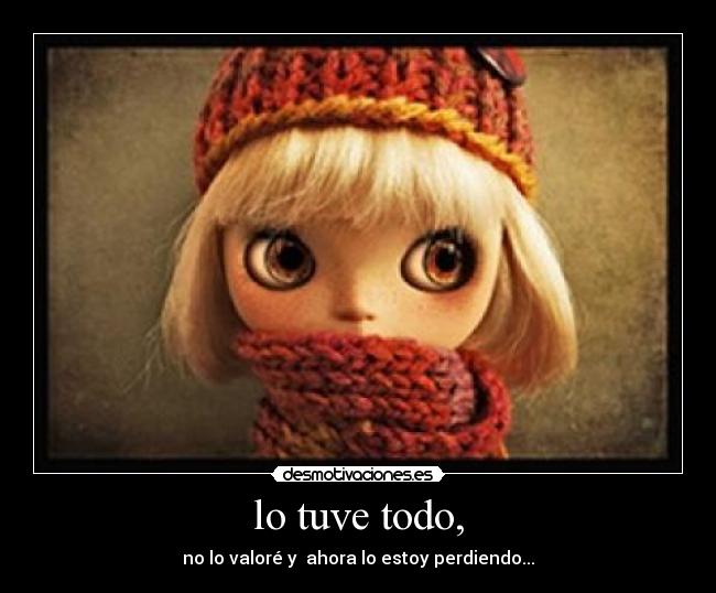 lo tuve todo, - 