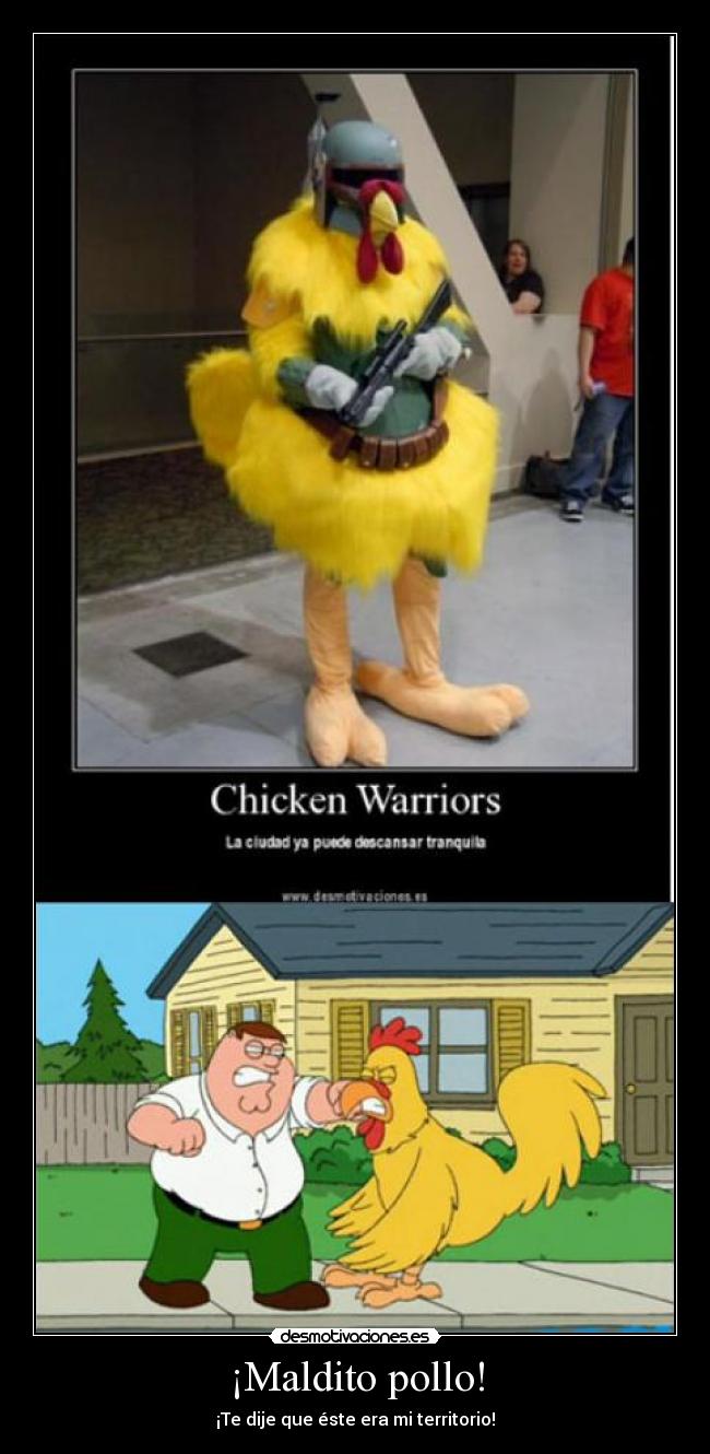 ¡Maldito pollo! -