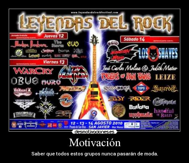 Motivación - Saber que todos estos grupos nunca pasarán de moda.
