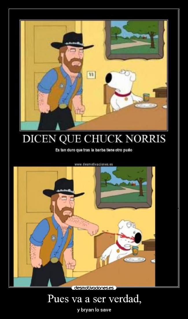 Pues va a ser verdad, - y bryan lo save