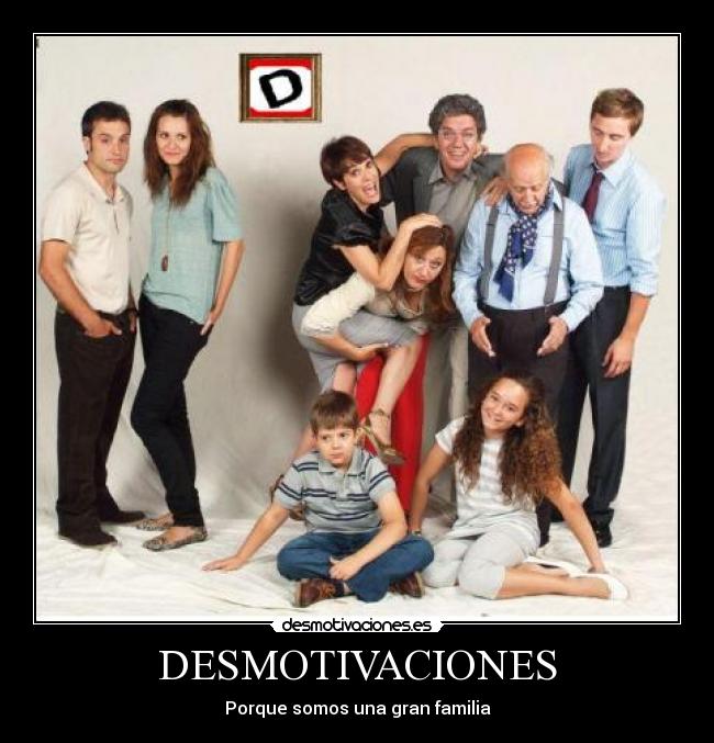 DESMOTIVACIONES - Porque somos una gran familia