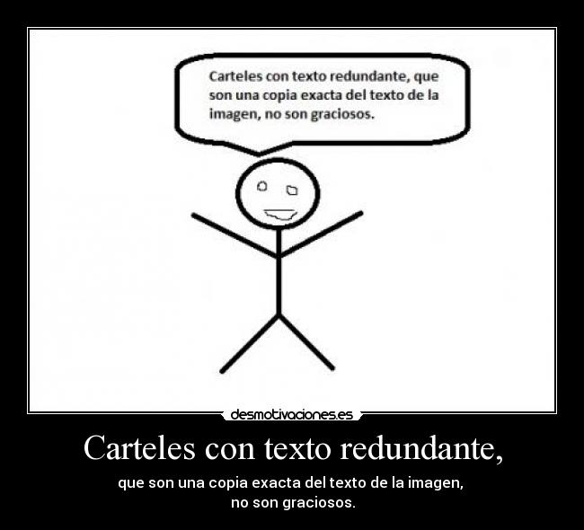 Carteles con texto redundante, -