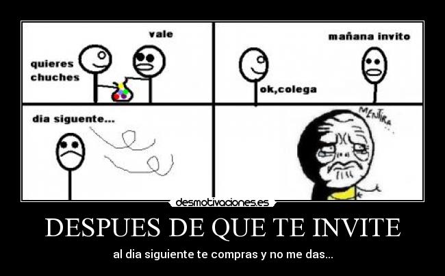 DESPUES DE QUE TE INVITE - al dia siguiente te compras y no me das...
