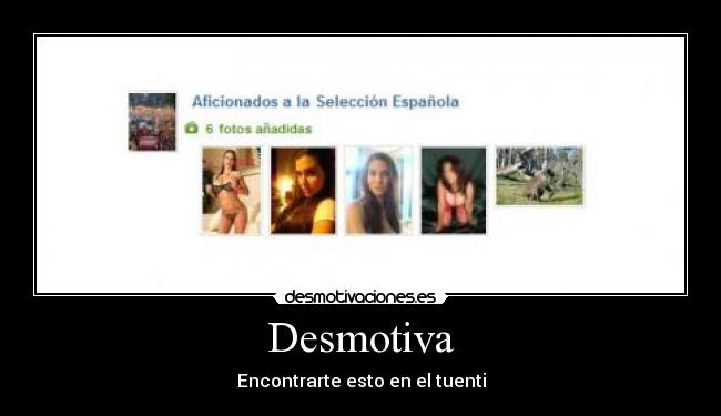 Desmotiva - Encontrarte esto en el tuenti