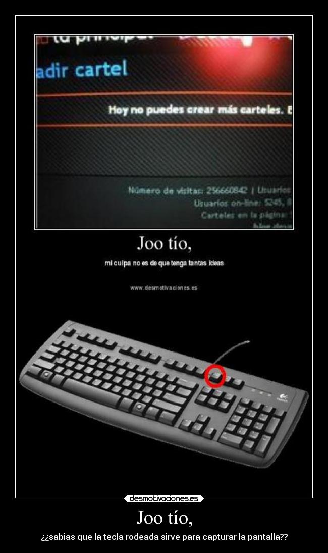 Joo tío, - ¿¿sabias que la tecla rodeada sirve para capturar la pantalla??