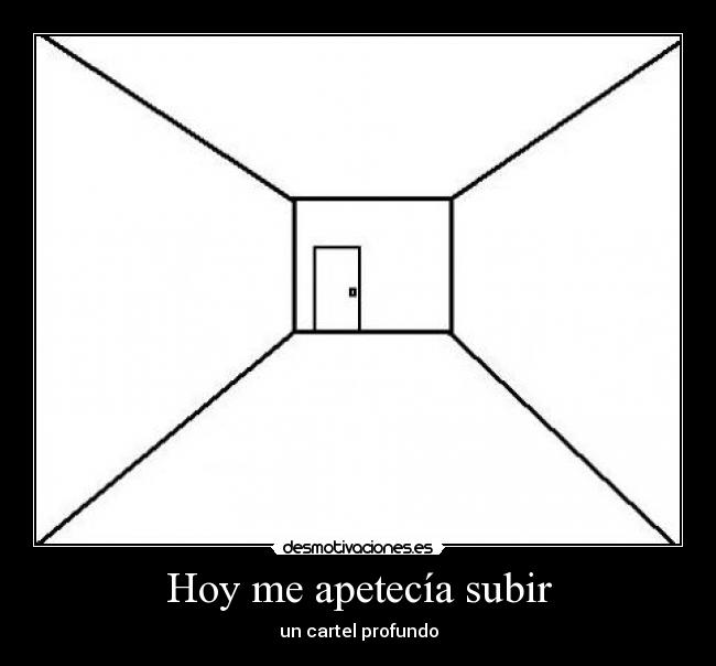 Hoy me apetecía subir - un cartel profundo
