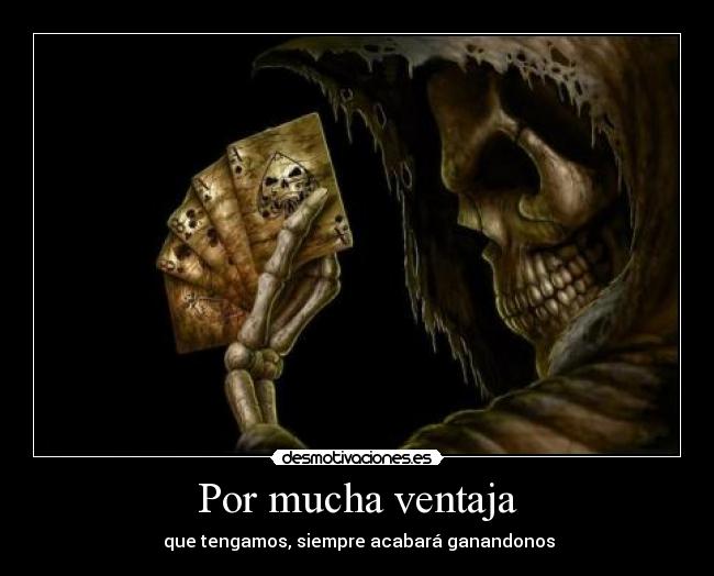  Por mucha ventaja  - 