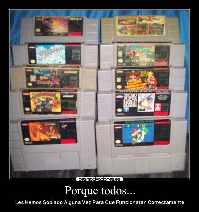 Porque todos... - Les Hemos Soplado Alguna Vez Para Que Funcionaran Correctamente