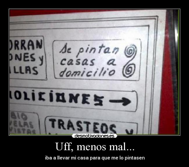Uff, menos mal... - iba a llevar mi casa para que me lo pintasen