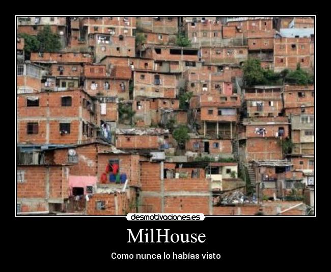 MilHouse - Como nunca lo habías visto