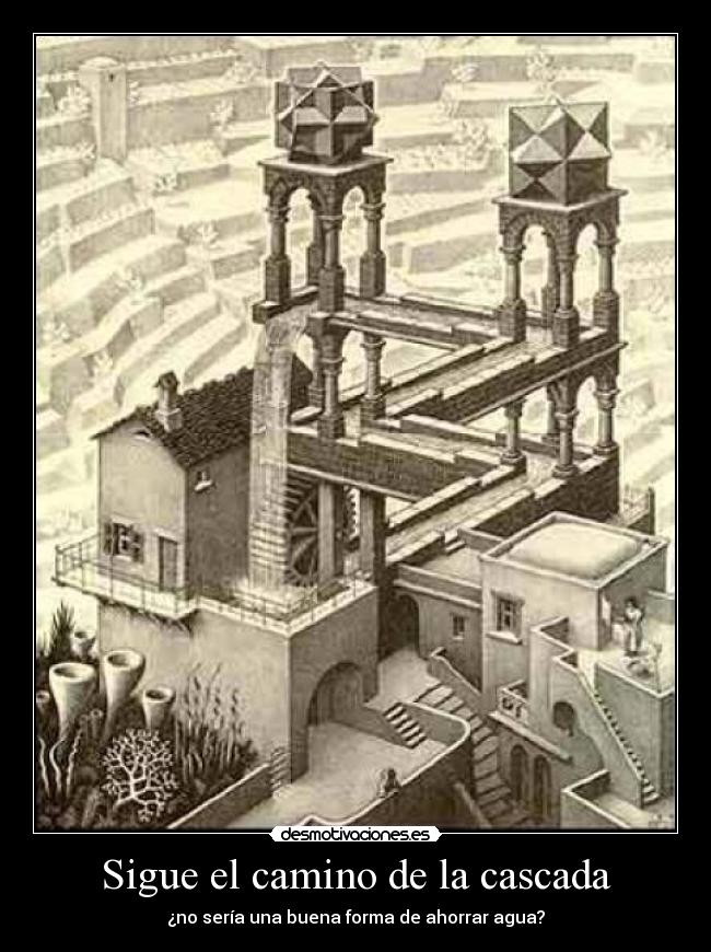 Sigue el camino de la cascada - ¿no sería una buena forma de ahorrar agua?