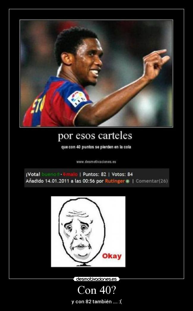 Con 40? - y con 82 también .... :(