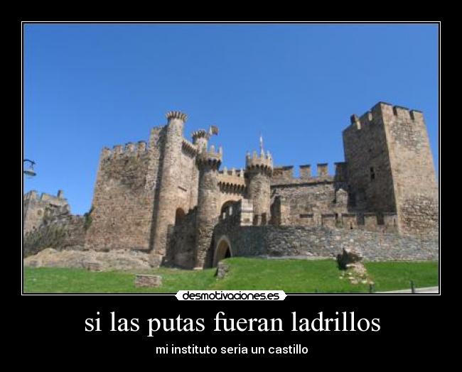 si las putas fueran ladrillos -