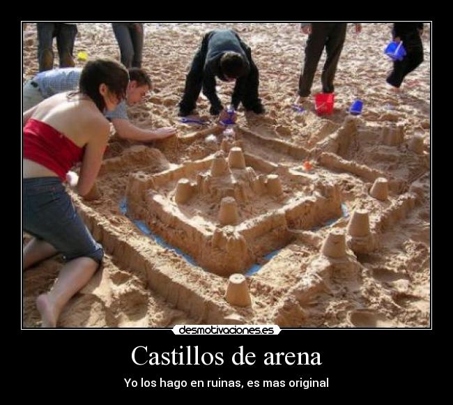 Castillos de arena - Yo los hago en ruinas, es mas original