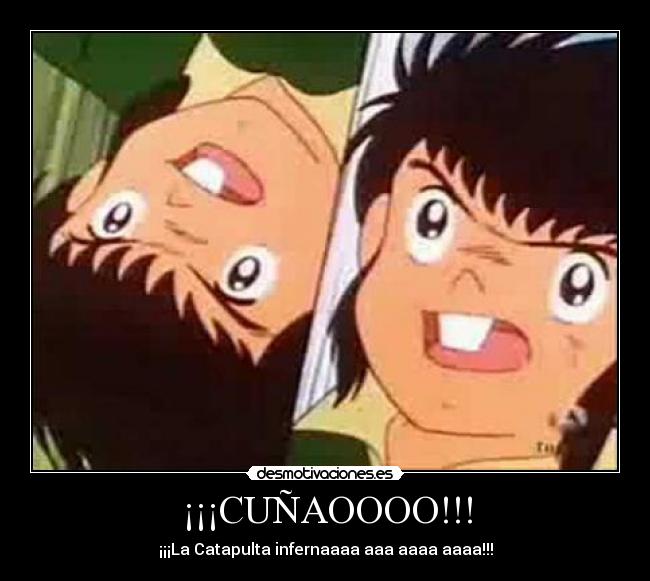 ¡¡¡CUÑAOOOO!!! - ¡¡¡La Catapulta infernaaaa aaa aaaa aaaa!!!