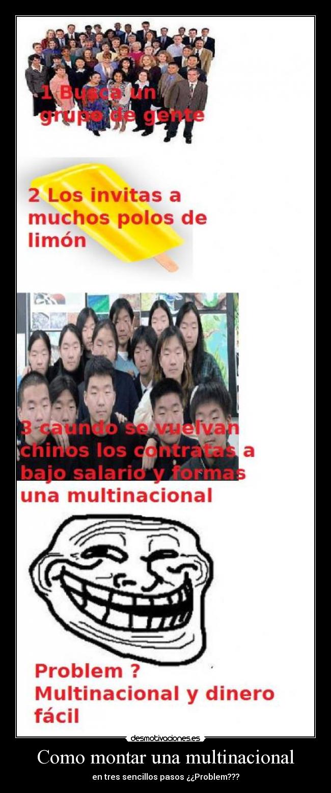 Como montar una multinacional - en tres sencillos pasos ¿¿Problem???