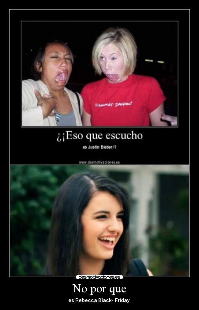 No por que - es Rebecca Black- Friday