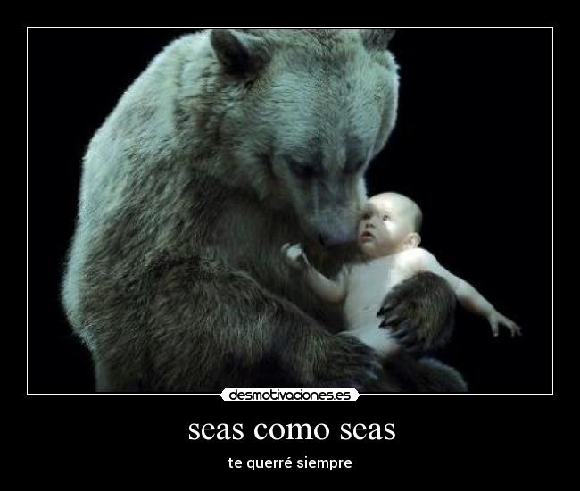 seas como seas - 