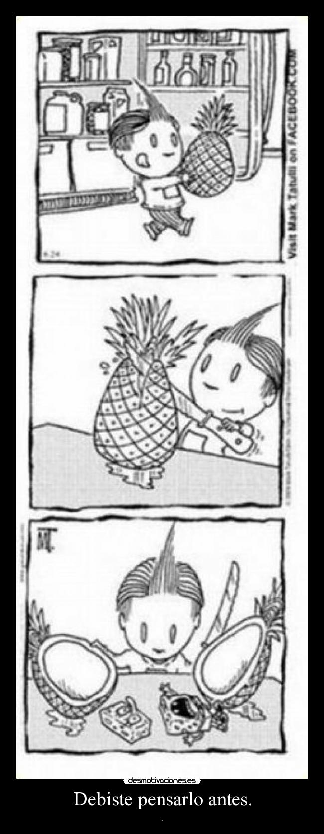 Debiste pensarlo antes. -