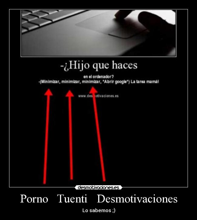 Porno   Tuenti   Desmotivaciones - Lo sabemos ;)