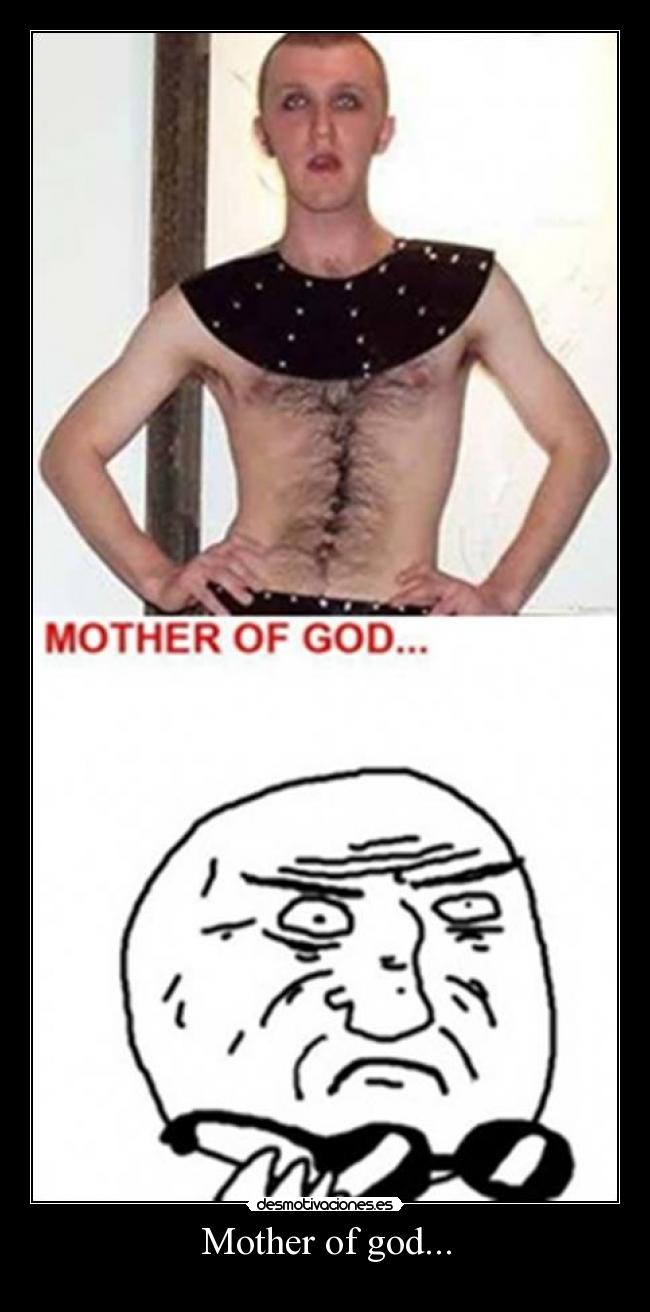 Mother of god... -