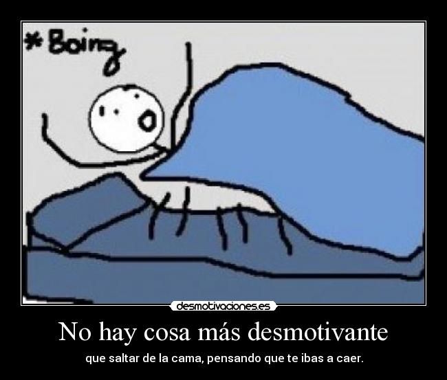 No hay cosa más desmotivante -