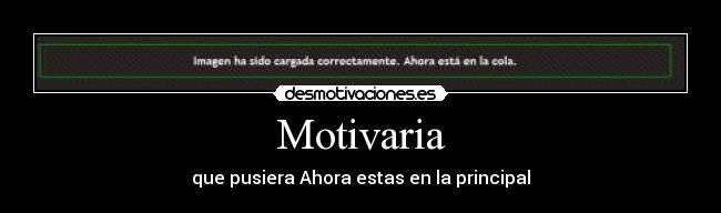 Motivaria - que pusiera Ahora estas en la principal