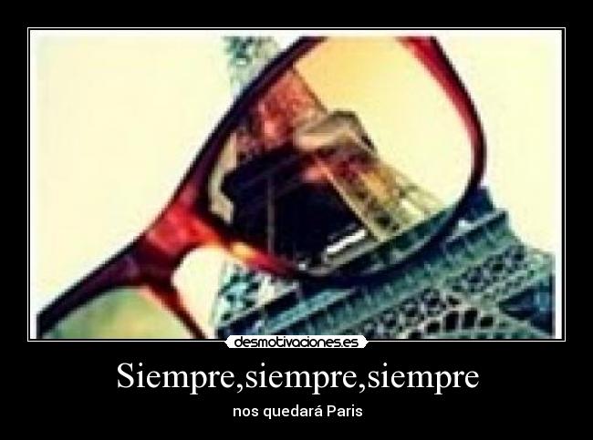 Siempre,siempre,siempre - nos quedará Paris