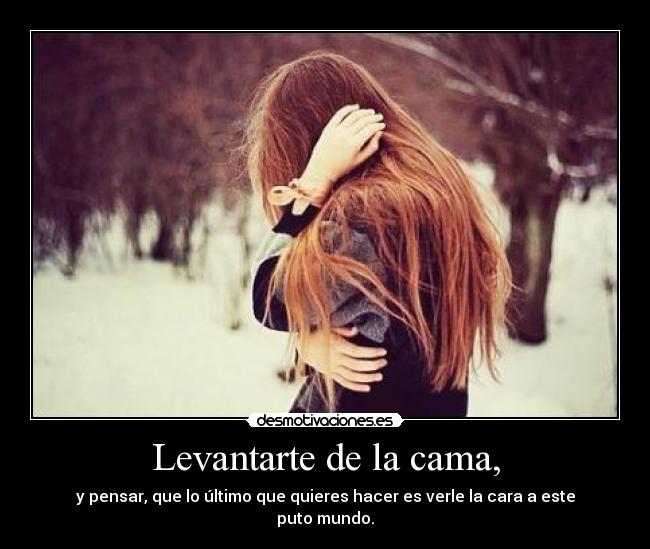 Levantarte de la cama, -
