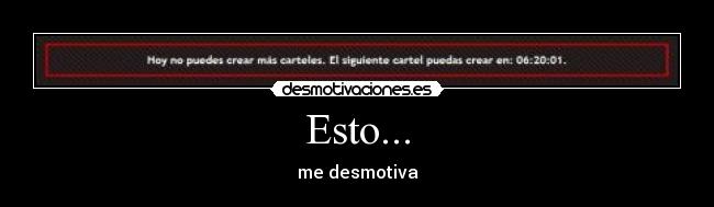 Esto... - me desmotiva