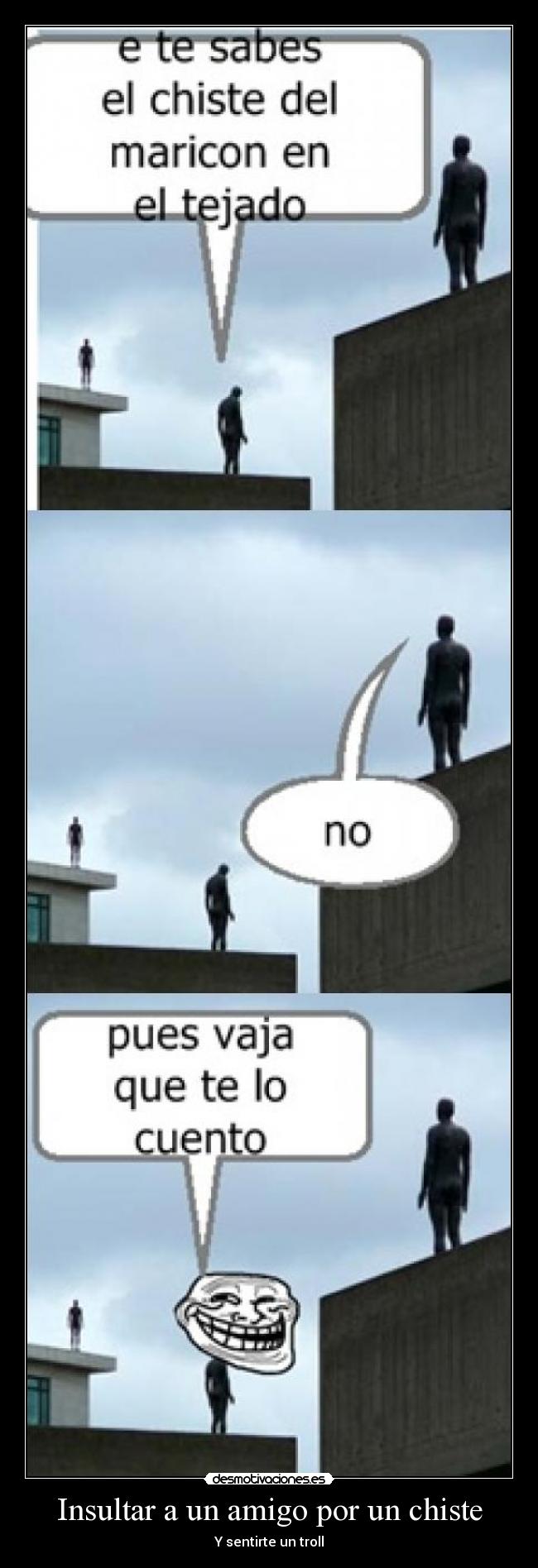 Insultar a un amigo por un chiste -