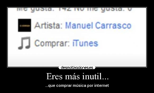 Eres más inutil... - ...que comprar música por internet