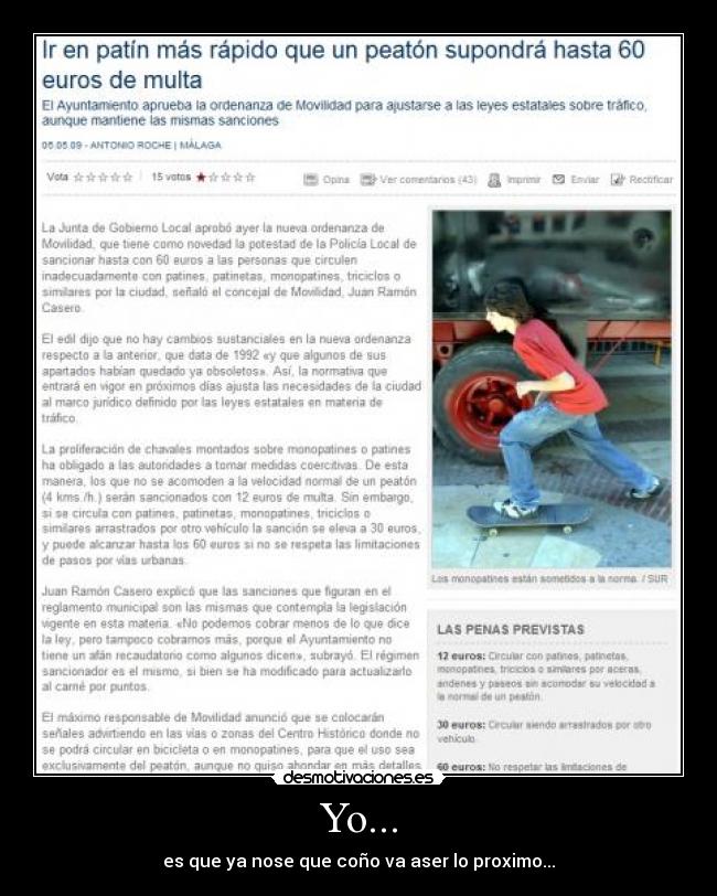 Yo... - es que ya nose que coño va aser lo proximo...